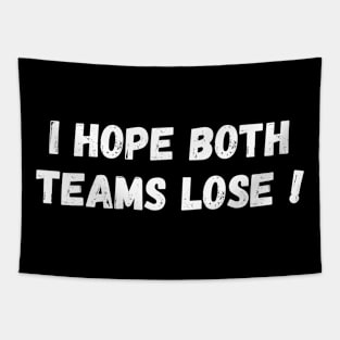 I Hope Both Team Lose ! Tapestry