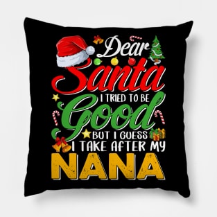 Dear Santa I Tried To Be Good But I Take After My Nana Pillow