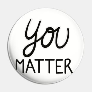 You Matter. Pin