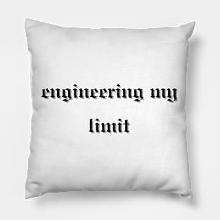 engineering my limit Pillow