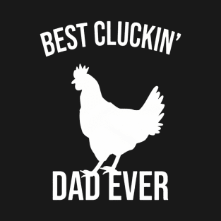 Best Cluckin Dad Ever T-Shirt