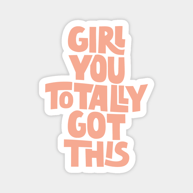 Girl You Totally Got This in Pastel Peach and Pink Magnet by MotivatedType