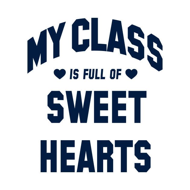 My Class Is Full Of Sweet Hearts, Teacher Valentine's Day Varsity by SilverLake