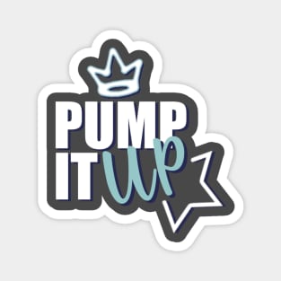 Motivational Quotes | Pump it Up Magnet