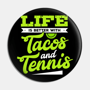 Tennis Shirt - Life Is Better With Tacos and Tennis Pin