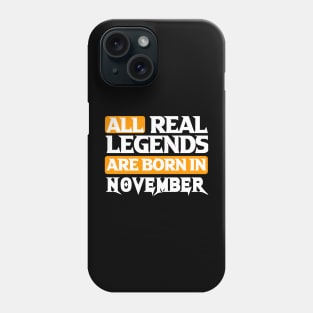 All Real Legends Are Born In November Phone Case