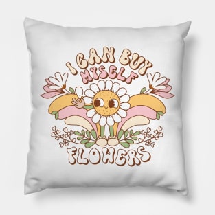 I Can Buy Myself Flowers Pillow