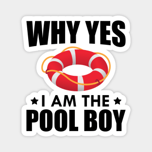 Pool Boy - Why yes I am the pool boy Magnet