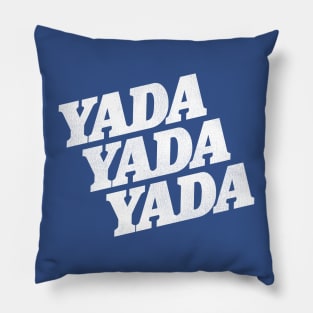 YADA YADA YADA Pillow