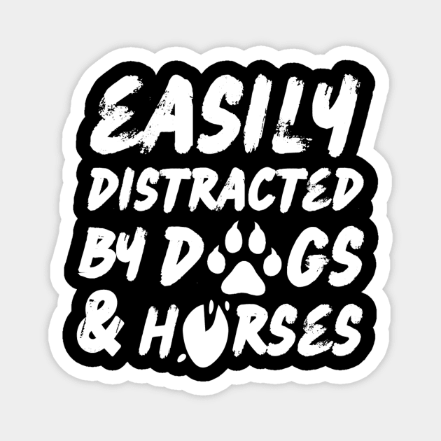 Easily Distracted By Dogs And Horses Magnet by The WYLD Tribe