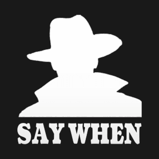 Say When-Doc Holliday T-Shirt