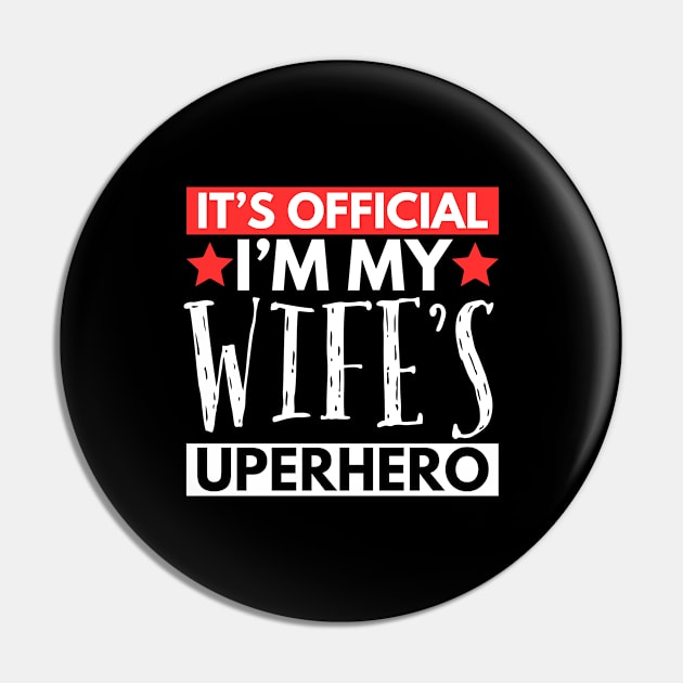 It’s Official I’m My Wife’s Superhero Pin by undrbolink