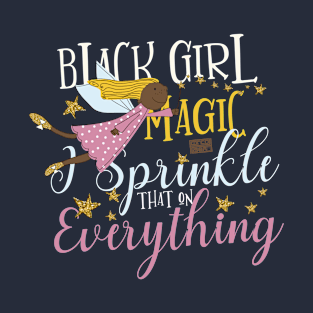 Black Girl Magic Sprinkle Everything Fairy Stars T-Shirt