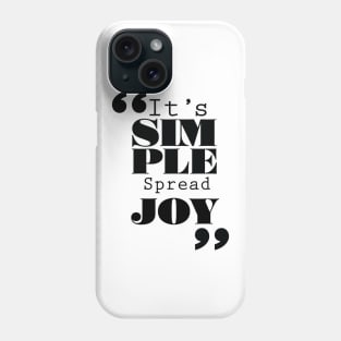 It's Simple: Spread Joy Phone Case