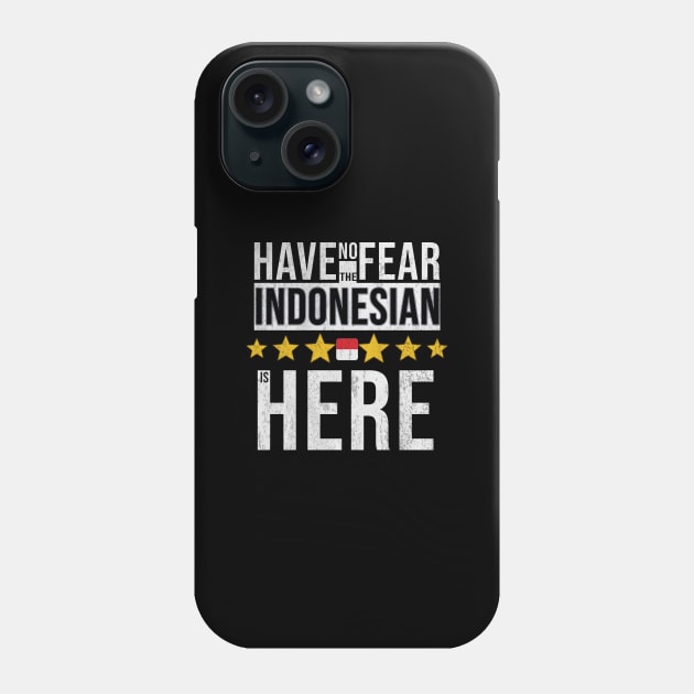 Have No Fear The Indonesian Is Here - Gift for Indonesian From Indonesia Phone Case by Country Flags