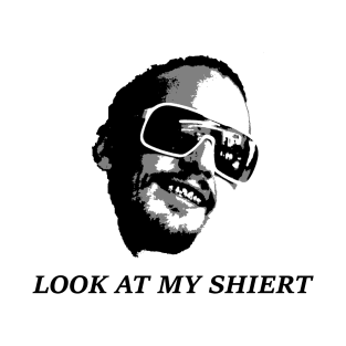 Look at my shiert! T-Shirt