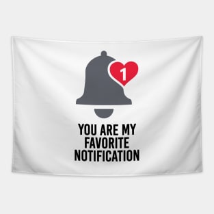 You Are My Favorite Notification Tapestry