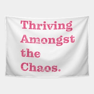 Thriving Amongst the Chaos. Tapestry