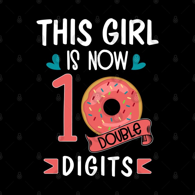 This Girl IS Now 10 Double Digits 10th Birthday Gift T-Shirt T-Shirt by BioLite