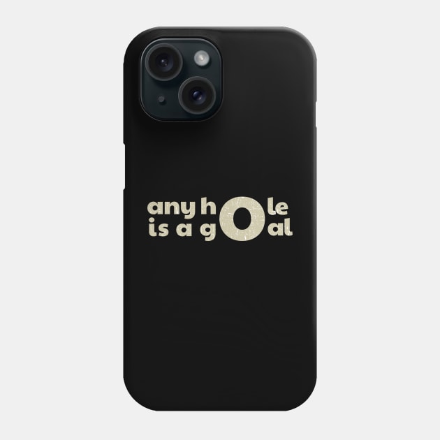 Any Hole is a Goal funny Phone Case by FFAFFF