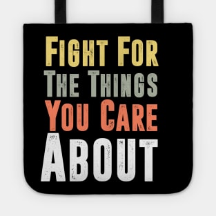 Fight For The Things You Care About Tote