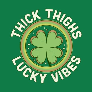 Thick Thighs Lucky Vibes - Green Clover Saint Patrick's Day T-Shirt