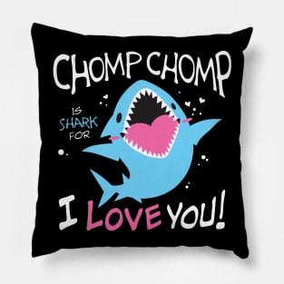 Chomp Chomp is Shark for I Love You Pillow