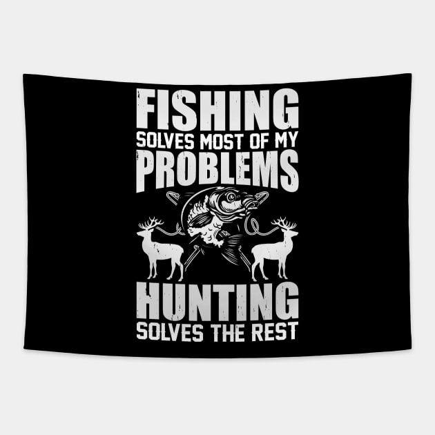 Fishing Solves Most Of My Problems Hunting Solves The Rest T shirt For Women T-Shirt Tapestry by QueenTees