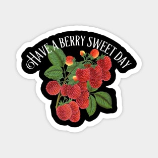 Have A Berry Sweet Day - Positive Quote - Raspberries Magnet