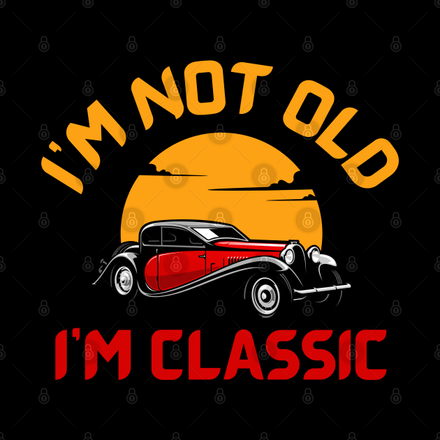 I'm-not-old-I'm-classic by Jackystore