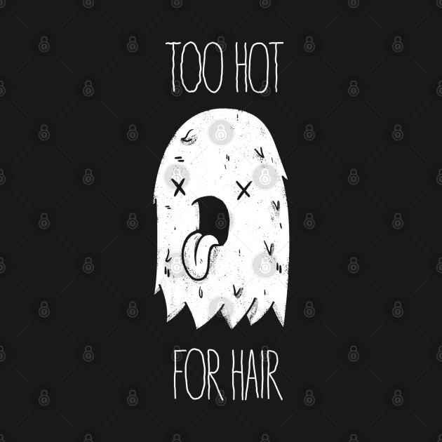 Too Hot For Hair Hair TShirt TeePublic