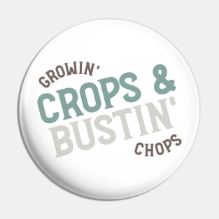 Farming Quote Growin Crops & Bustin Chops Pin