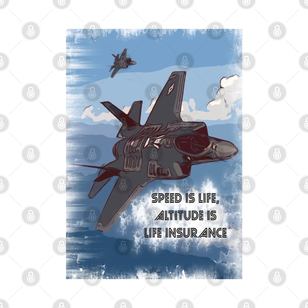 Jet Fighter 'Speed is Life, Altitude is Life Insurance' by FasBytes