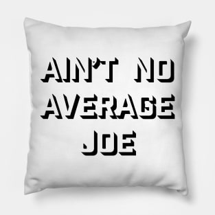 No Average Joe Pillow