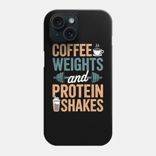 Coffee Weights And Protein Shakes Weightlifting Workout Phone Case