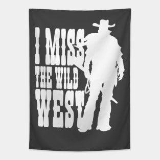 I MISS THE WILD WEST (white) Tapestry