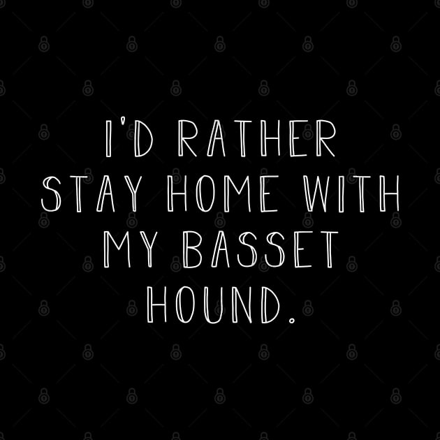 Rather be home with my Basset Hound . Perfect fitting present for mom girlfriend mother boyfriend mama gigi nana mum uncle dad father friend him or her by SerenityByAlex