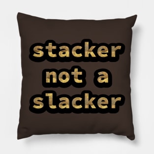 Gold Coin Stacker Not A Slacker Pillow