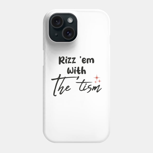 Rizz-Em-With-The-Tism Phone Case by GKalArt