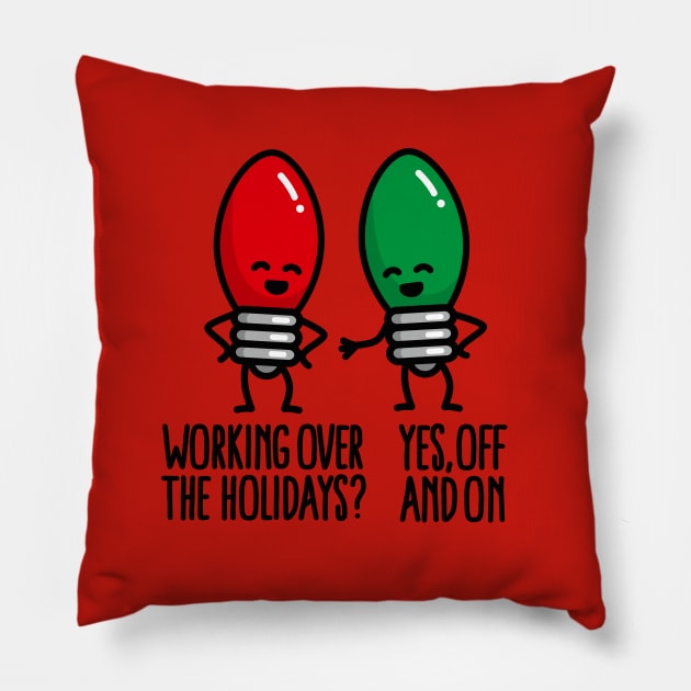 Funny Christmas lights pun Working over holidays Pillow by LaundryFactory