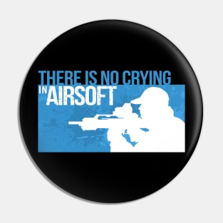 Airsoft - There Is No Crying In Airsoft Pin