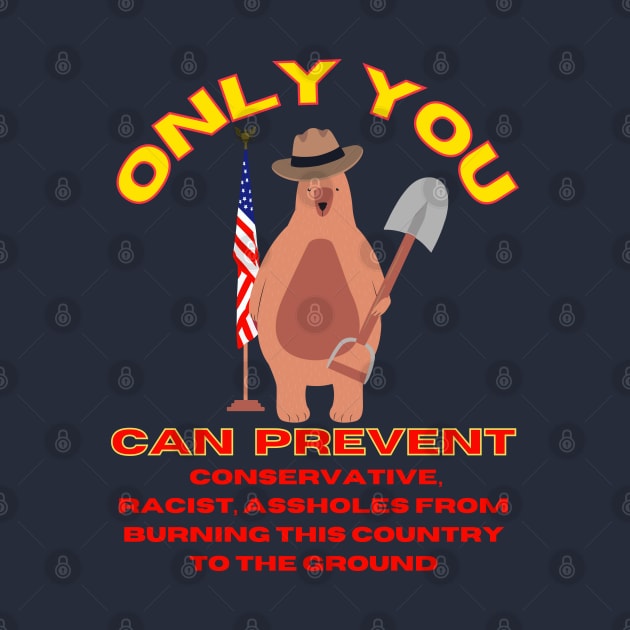 Only You Can Prevent Conservatives by TJWDraws