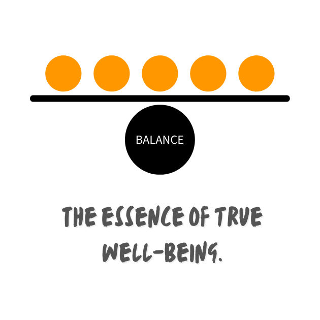 Balance is the essence of true well-being-Health and Wellness by Jozy Creative Studio