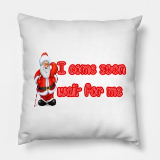 I come soon wait for me Pillow