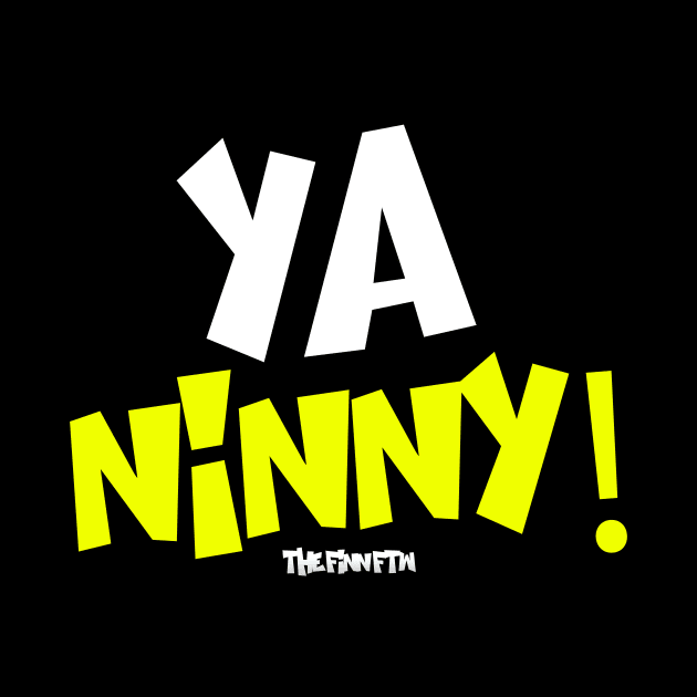 Ya Ninny! by TheFinnFTW