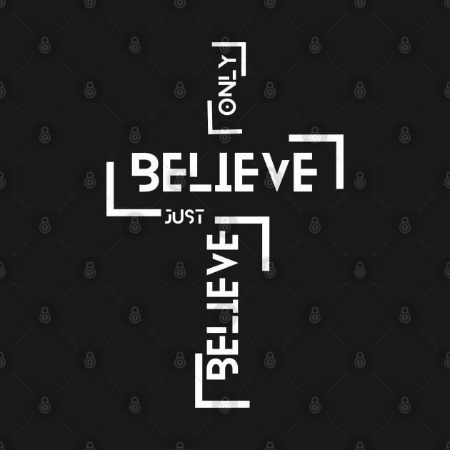 Just Believe Only Believe by Graceful Designs