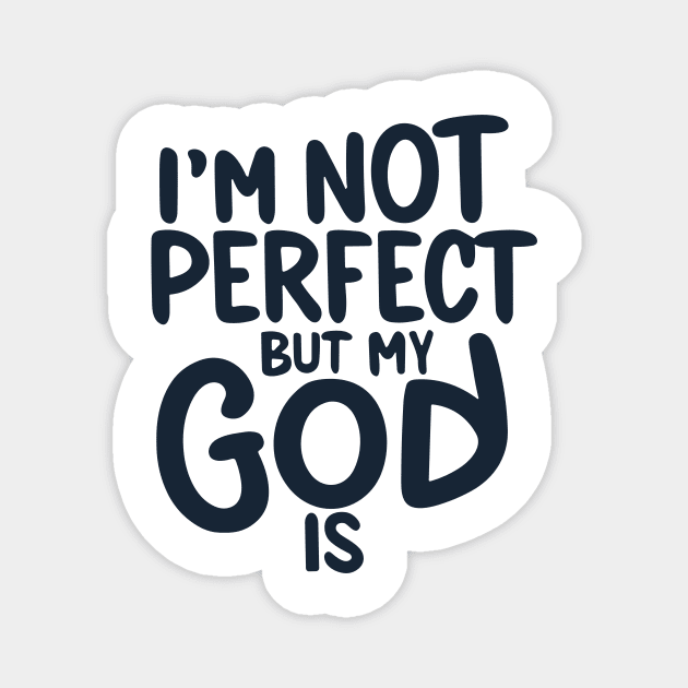 i'm not perfect but my God is Magnet by Risen_prints