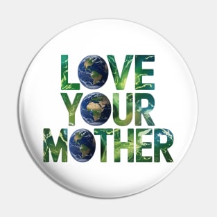 Love Your Mother Earth Pin