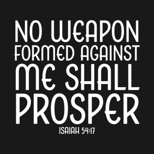 no weapon formed against me shall prosper, Isaiah 54:17, Christian, Bible Verse T-Shirt