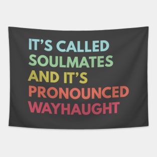 It's called soulmates and it's pronounced Wayhaught Tapestry